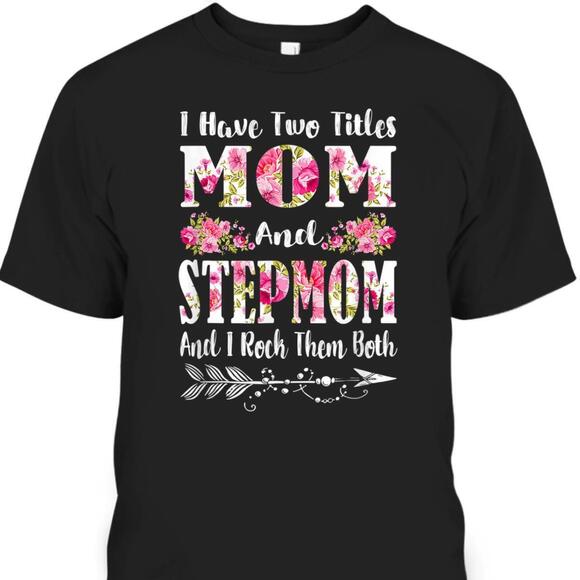 Other - Mothers Day Tshirt I Have Two Titles Mom And Stepmom